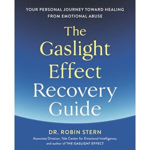 Stern, Dr. Robin The Gaslight Effect Recovery Guide: Your Personal Journey Toward Healing from Emotional Abuse: A Gaslighting Book Stern, Dr. Robin The Gaslight Effect Recovery Guide: Your Personal Journey Toward Healing from Emotional Abuse: A Gaslighting Book