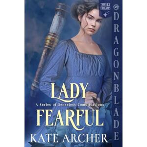 Archer, Kate Lady Fearful: A Regency Historical Romance: 7 (A Senseless Complications) Archer, Kate Lady Fearful: A Regency Historical Romance: 7 (A Senseless Complications)