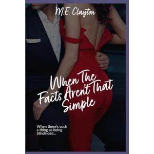 Clayton, M.E. When the Facts Aren't That Simple (When The Series) Clayton, M.E. When the Facts Aren't That Simple (When The Series)