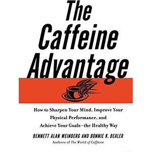 Weinberg, Bennett Alan The Caffeine Advantage: How to Sharpen Your Mind, Improve Your Physical Performance and Schieve Your Goals Weinberg, Bennett Alan The Caffeine Advantage: How to Sharpen Your Mind, Improve Your Physical Performance and Schieve Your Goals