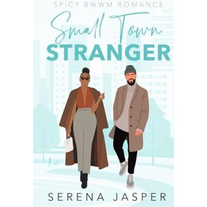 Jasper, Serena Small Town Stranger: Spicy BWWM Romance (Small Town BWWM Romance Books) Jasper, Serena Small Town Stranger: Spicy BWWM Romance (Small Town BWWM Romance Books)