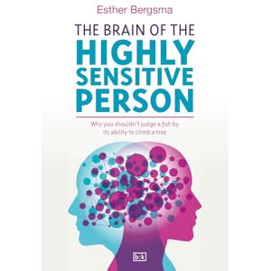 Bergsma, Esther The Brain of the Highly Sensitive Person: Why you shouldn’t judge a fish by its ability to climb a tree Bergsma, Esther The Brain of the Highly Sensitive Person: Why you shouldn’t judge a fish by its ability to climb a tree