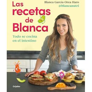 García-Orea Haro, Blanca Las Recetas de Blanca / Blanca's Recipes: Todo Se Cocina En El Intestino (Cocina saludable) García-Orea Haro, Blanca Las Recetas de Blanca / Blanca's Recipes: Todo Se Cocina En El Intestino (Cocina saludable)