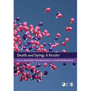Sarah Earle Death and Dying: A Reader (Published In Association With The Open University) Sarah Earle Death and Dying: A Reader (Published In Association With The Open University)