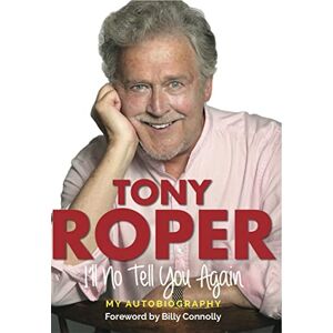 Roper, Tony I'll No Tell You Again: My Autobiography Roper, Tony I'll No Tell You Again: My Autobiography