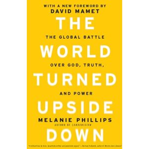 Philips The World Turned Upside Down: The Global Battle over God, Truth, and Power Philips The World Turned Upside Down: The Global Battle over God, Truth, and Power