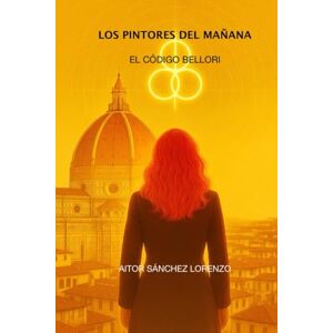 Sánchez Lorenzo, Aitor Los pintores del mañana: El código Bellori Sánchez Lorenzo, Aitor Los pintores del mañana: El código Bellori