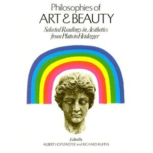 Hofstadter, Albert Philosophies of Art and Beauty: Selected Readings in Aesthetics from Plato to Heidegger (Phoenix Books) Hofstadter, Albert Philosophies of Art and Beauty: Selected Readings in Aesthetics from Plato to Heidegger (Phoenix Books)