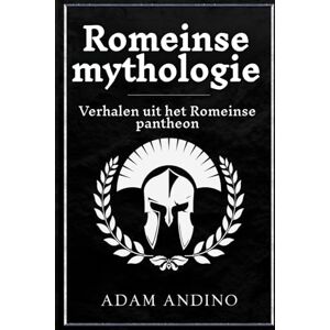 Andino, Adam Romeinse mythologie: Verhalen uit het Romeinse pantheon Andino, Adam Romeinse mythologie: Verhalen uit het Romeinse pantheon