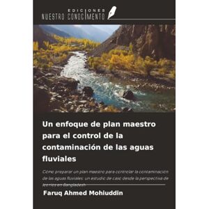 Ahmed Un enfoque de plan maestro para el control de la contaminación de las aguas fluviales: Cómo preparar un plan maestro para controlar la contaminación ... la perspectiva de los ríos en Bangladesh Ahmed Un enfoque de plan maestro para el control de la contaminación de las aguas fluviales: Cómo preparar un plan maestro para controlar la contaminación ... la perspectiva de los ríos en Bangladesh
