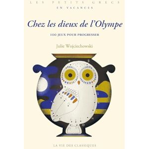 Wojciechowski, Julie Chez les Dieux de l'Olympe: 100 jeux pour progresser Wojciechowski, Julie Chez les Dieux de l'Olympe: 100 jeux pour progresser