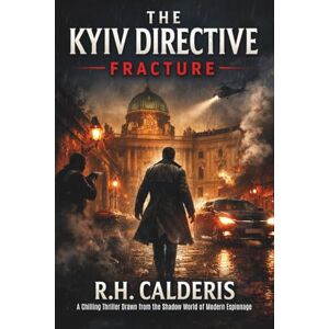 Calderis, R.H. The Kyiv Directive: Fractured Calderis, R.H. The Kyiv Directive: Fractured