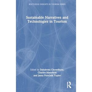 Sustainable Narratives and Technologies in Tourism (Routledge Insights in Tourism Series) Sustainable Narratives and Technologies in Tourism (Routledge Insights in Tourism Series)