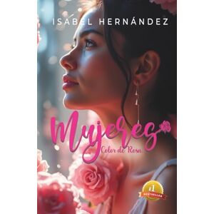 Hernández, Isabel Mujeres Color De Rosa: (Versión a color) Hernández, Isabel Mujeres Color De Rosa: (Versión a color)