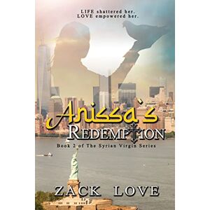 Love, Mr. Zack Anissa's Redemption: A Young Woman's Saga from War in Syria to Love in NY Continues: Volume 2 (The Syrian Virgin Series) Love, Mr. Zack Anissa's Redemption: A Young Woman's Saga from War in Syria to Love in NY Continues: Volume 2 (The Syrian Virgin Series)