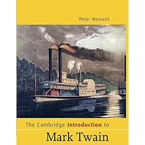 Messent, Peter The Cambridge Introduction to Mark Twain (Cambridge Introductions to Literature) Messent, Peter The Cambridge Introduction to Mark Twain (Cambridge Introductions to Literature)