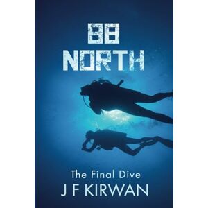 Kirwan, J.F. 88° North: (Nadia Laksheva Spy Thriller Series, Book 3) (The Nadia Diving Thrillers) Kirwan, J.F. 88° North: (Nadia Laksheva Spy Thriller Series, Book 3) (The Nadia Diving Thrillers)