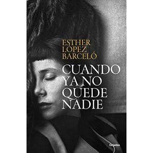 López Barceló, Esther Cuando YA No Quede Nadie / When There Is No One Left López Barceló, Esther Cuando YA No Quede Nadie / When There Is No One Left