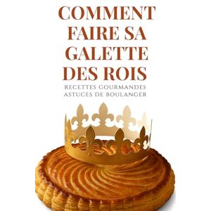 Desmazeau, Laurent Comment faire sa galette des rois: Le guide ultime pour réussir toutes les galettes, de la pâte feuilletée aux créations de boulanger (Livres de Noël ... Drame et Thriller, livres de cuisine) Desmazeau, Laurent Comment faire sa galette des rois: Le guide ultime pour réussir toutes les galettes, de la pâte feuilletée aux créations de boulanger (Livres de Noël ... Drame et Thriller, livres de cuisine)