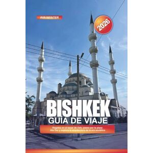 WYNTER, AVA BISHKEK Guía de viaje 2026: Regatea en el bazar de Osh, pasea por la plaza Ala-Too y explora la arquitectura de la era soviética WYNTER, AVA BISHKEK Guía de viaje 2026: Regatea en el bazar de Osh, pasea por la plaza Ala-Too y explora la arquitectura de la era soviética