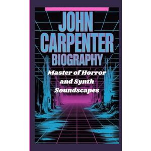 Rolo, Godwin JOHN CARPENTER BIOGRAPHY: Master of Horror and Synth Soundscapes Rolo, Godwin JOHN CARPENTER BIOGRAPHY: Master of Horror and Synth Soundscapes