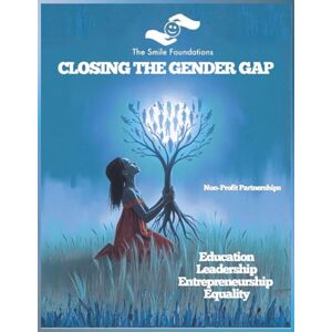 Meffo, Dr. Lidwine Closing the Gender Gap: Educational Leadership Entrepreneurship Equality Meffo, Dr. Lidwine Closing the Gender Gap: Educational Leadership Entrepreneurship Equality