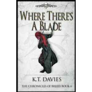 Davies, KT Where There's A Blade: The Chronicles of Breed: Book 6 Davies, KT Where There's A Blade: The Chronicles of Breed: Book 6