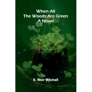 Weir Mitchell, S Young Alaskans in the Far North (Edition1): A Novel Weir Mitchell, S Young Alaskans in the Far North (Edition1): A Novel