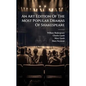 Shakespeare, William An Art Edition Of The Most Popular Dramas Of Shakespeare Shakespeare, William An Art Edition Of The Most Popular Dramas Of Shakespeare