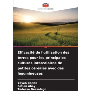 Banite, Yayeh Efficacité de l'utilisation des terres pour les principales cultures intercalaires de petites céréales avec des légumineuses Banite, Yayeh Efficacité de l'utilisation des terres pour les principales cultures intercalaires de petites céréales avec des légumineuses