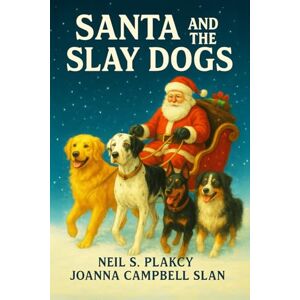 Plakcy, Neil S. Santa and the Slay Dogs: Two Holiday Mystery Novellas Plakcy, Neil S. Santa and the Slay Dogs: Two Holiday Mystery Novellas