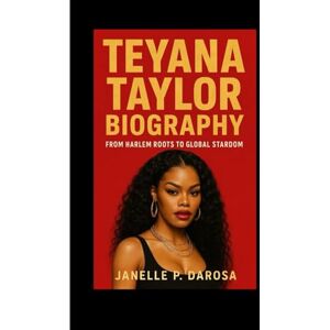 P. DAROSA, JANELLE TEYANA TAYLOR BIOGRAPHY: From Harlem Roots To Global Stardom P. DAROSA, JANELLE TEYANA TAYLOR BIOGRAPHY: From Harlem Roots To Global Stardom