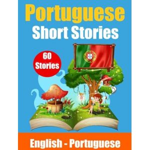 de Haan, Auke Short Stories in Portuguese English and Portuguese Stories Side by Side: Learn the Portuguese Language Portuguese Made Easy Suitable for Children de Haan, Auke Short Stories in Portuguese English and Portuguese Stories Side by Side: Learn the Portuguese Language Portuguese Made Easy Suitable for Children