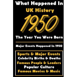 Universe, Colorful Peace What Happened in UK History 1950 The Year You Were Born: Special Gift for People Who Born In United Kingdom 1950 All Important Historical Facts ... Events, Popular Culture, Famous People...) Universe, Colorful Peace What Happened in UK History 1950 The Year You Were Born: Special Gift for People Who Born In United Kingdom 1950 All Important Historical Facts ... Events, Popular Culture, Famous People...)