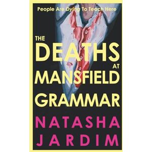 Jardim, Natasha The Deaths at Mansfield Grammar: An addictive, page-turning mystery with a snowy backdrop and dark academia setting, perfect for Agatha Christie and Midsomer Murders fans!: 1 Jardim, Natasha The Deaths at Mansfield Grammar: An addictive, page-turning mystery with a snowy backdrop and dark academia setting, perfect for Agatha Christie and Midsomer Murders fans!: 1