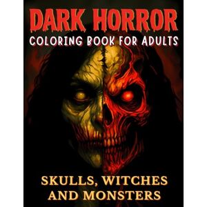 McKinney, Wally Dark Horror Coloring Book for Adults: Scary and Creepy Gothic Art with Skulls, Witches, Haunted Pumpkins, Monsters and Spooky Nightmares McKinney, Wally Dark Horror Coloring Book for Adults: Scary and Creepy Gothic Art with Skulls, Witches, Haunted Pumpkins, Monsters and Spooky Nightmares