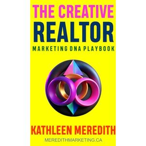 Meredith, Kathleen The Creative Realtor Marketing DNA Playbook Meredith, Kathleen The Creative Realtor Marketing DNA Playbook