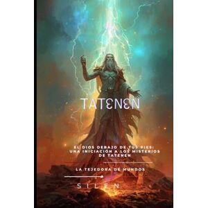 (SILENOS), La Tejedora de Mundos TATENEM: El Dios Debajo de tus Pies: Una Iniciación a los Misterios de Tatenen (EGIPTO) (SILENOS), La Tejedora de Mundos TATENEM: El Dios Debajo de tus Pies: Una Iniciación a los Misterios de Tatenen (EGIPTO)
