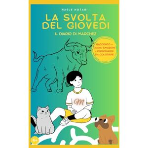 Notari, Naele La svolta del giovedì: Il Diario di Marchez, un racconto per grandi e piccini Notari, Naele La svolta del giovedì: Il Diario di Marchez, un racconto per grandi e piccini