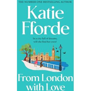 Fforde, Katie From London With Love: The new feel-good romance novel from the Sunday Times bestselling author, the perfect holiday read Fforde, Katie From London With Love: The new feel-good romance novel from the Sunday Times bestselling author, the perfect holiday read