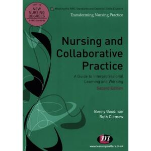 Benny Goodman Nursing and Collaborative Practice: A guide to interprofessional learning and working (Transforming Nursing Practice Series) Benny Goodman Nursing and Collaborative Practice: A guide to interprofessional learning and working (Transforming Nursing Practice Series)