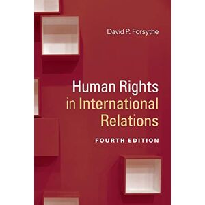 Forsythe, David P. Human Rights in International Relations Forsythe, David P. Human Rights in International Relations