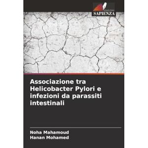 Mahamoud, Noha Associazione tra Helicobacter Pylori e infezioni da parassiti intestinali Mahamoud, Noha Associazione tra Helicobacter Pylori e infezioni da parassiti intestinali