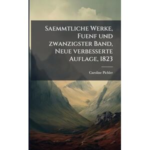 Pichler, Caroline Saemmtliche Werke, Fuenf und zwanzigster Band, Neue verbesserte Auflage, 1823 Pichler, Caroline Saemmtliche Werke, Fuenf und zwanzigster Band, Neue verbesserte Auflage, 1823