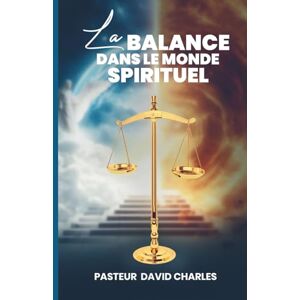 Charles, Past David La balance dans le monde spirituel Charles, Past David La balance dans le monde spirituel