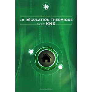 Lavergne, M Christophe La régulation thermique avec KNX Lavergne, M Christophe La régulation thermique avec KNX