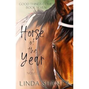 Shantz, Linda Horse Of The Year: Good Things Come Book 7 Shantz, Linda Horse Of The Year: Good Things Come Book 7