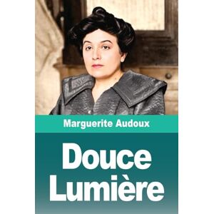 Audoux, Marguerite Douce Lumière Audoux, Marguerite Douce Lumière