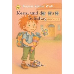Wolkenherz, Lina Kessi und der erste Schultag: Ein einfühlsames Bilderbuch zur Einschulung – Mut, Gefühle und Vorfreude auf die Schule für Kinder von 3–6 Jahren (Kessis kleine Welt) Wolkenherz, Lina Kessi und der erste Schultag: Ein einfühlsames Bilderbuch zur Einschulung – Mut, Gefühle und Vorfreude auf die Schule für Kinder von 3–6 Jahren (Kessis kleine Welt)