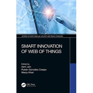 CRC Press Smart Innovation of Web of Things (Internet of Everything (IoE)) CRC Press Smart Innovation of Web of Things (Internet of Everything (IoE))